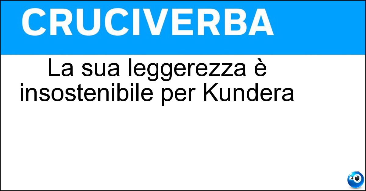 Soluzione La sua leggerezza è insostenibile per Kundera - Essere