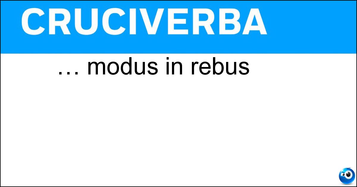 … modus in rebus Soluzione … modus in rebus - Est