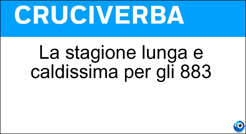 La stagione lunga e caldissima per gli 883 Soluzione La stagione lunga e caldissima per gli 883 - Estate