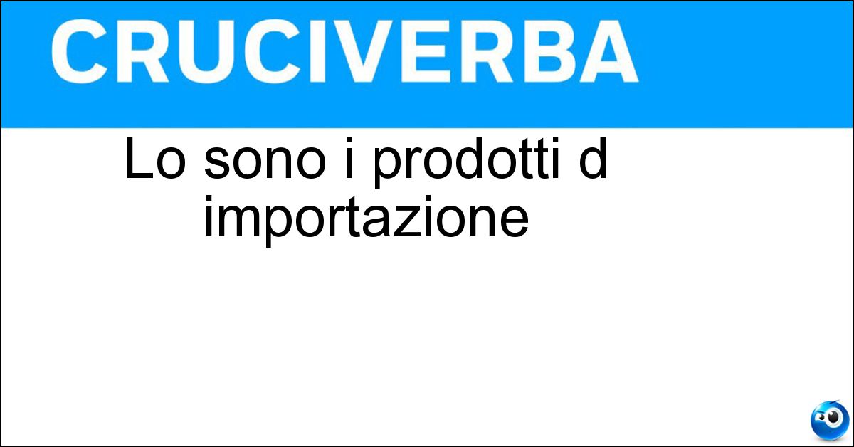 Lo sono i prodotti d importazione Soluzione Lo sono i prodotti d importazione - Esteri