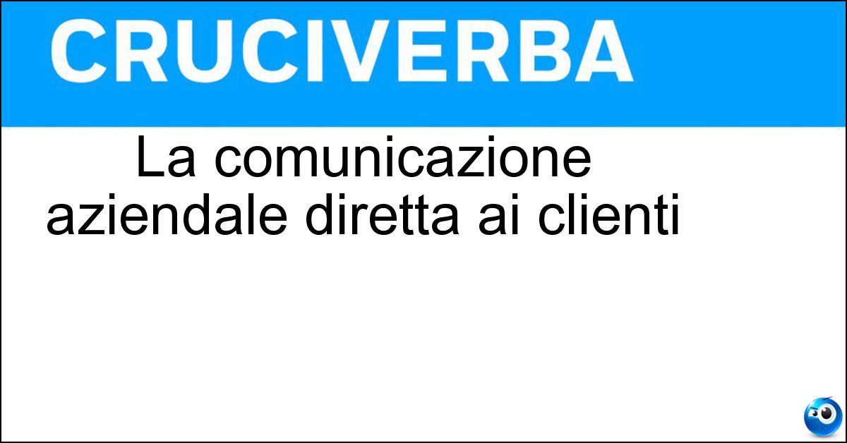 Soluzione La comunicazione aziendale diretta ai clienti - Esterna