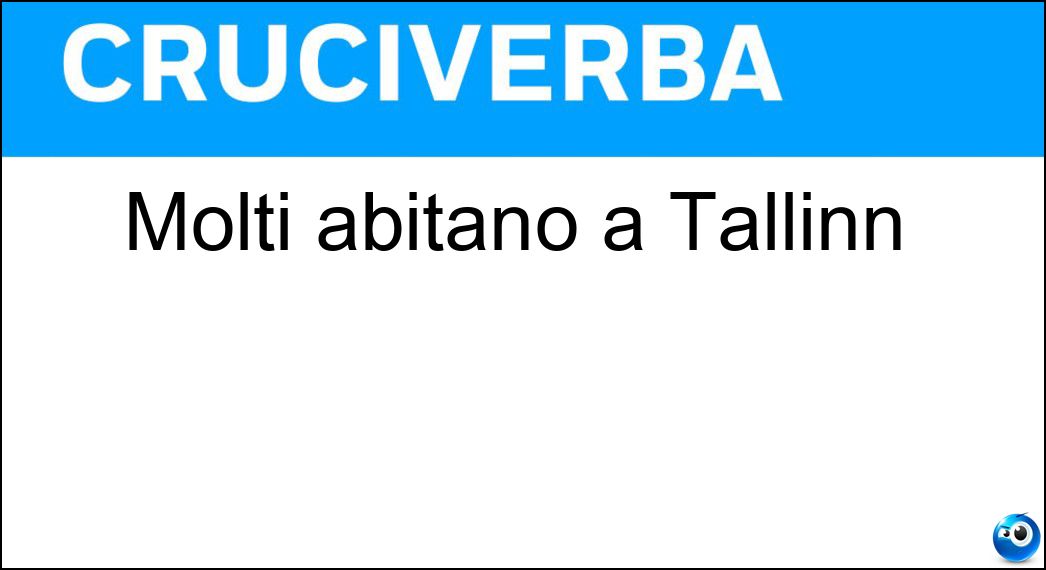 Molti abitano a Tallinn Soluzione Cruciverba: Molti abitano a Tallinn - Risposta Estoni