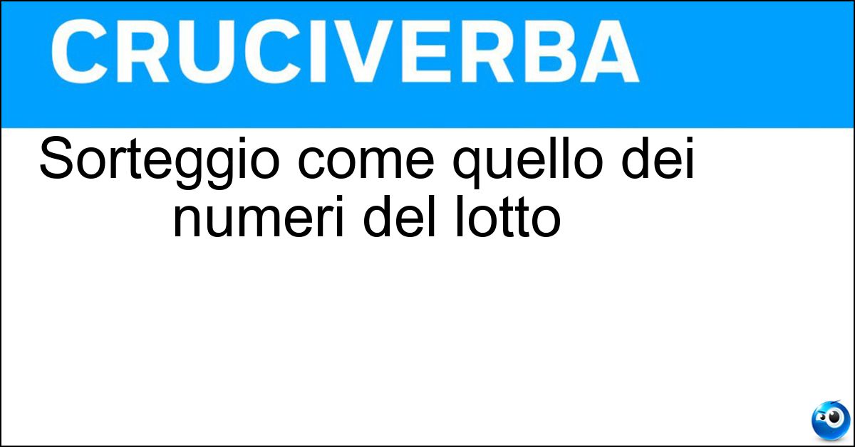 Soluzione Sorteggio come quello dei numeri del lotto - Estrazione