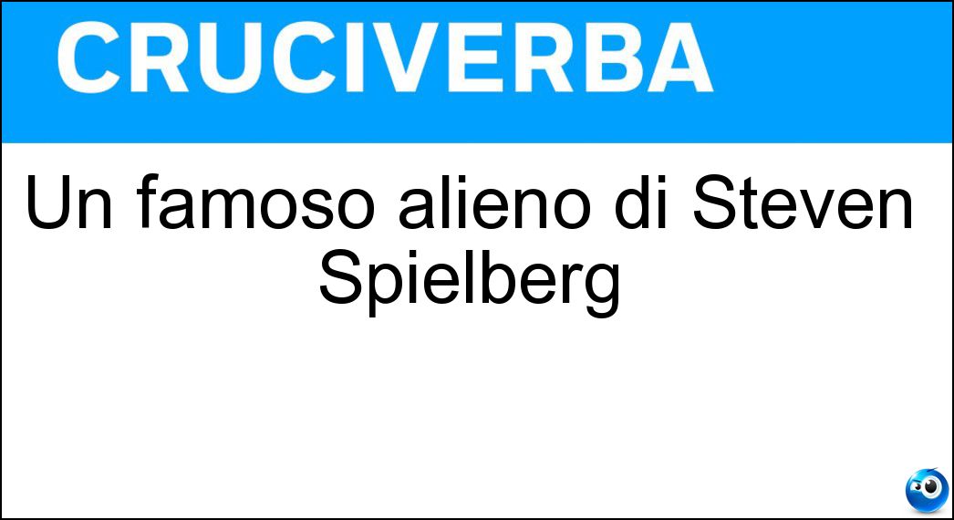 Un famoso alieno di Steven Spielberg Soluzione Un famoso alieno di Steven Spielberg - Et