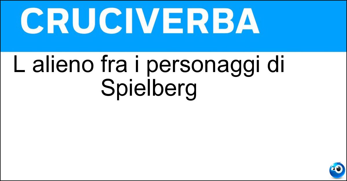 L alieno fra i personaggi di Spielberg Soluzione L alieno fra i personaggi di Spielberg - Et