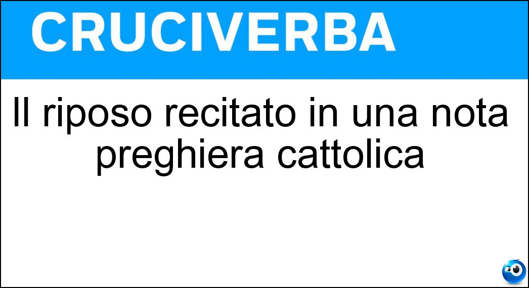 Il riposo recitato in una nota preghiera cattolica