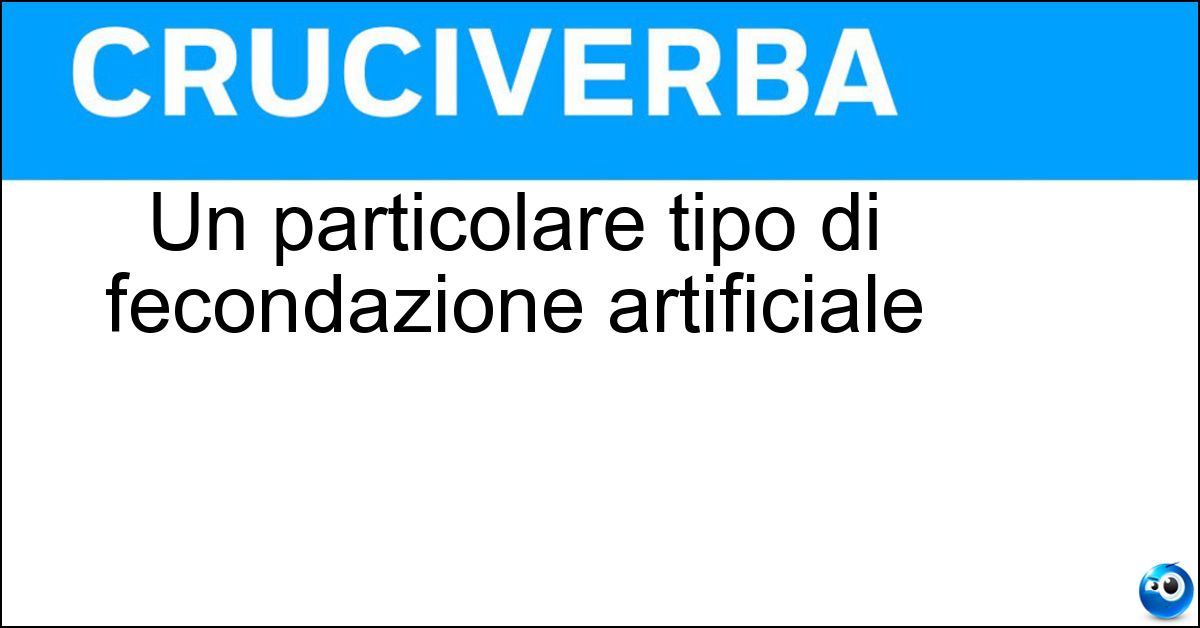 Soluzione Un particolare tipo di fecondazione artificiale - Eterologa
