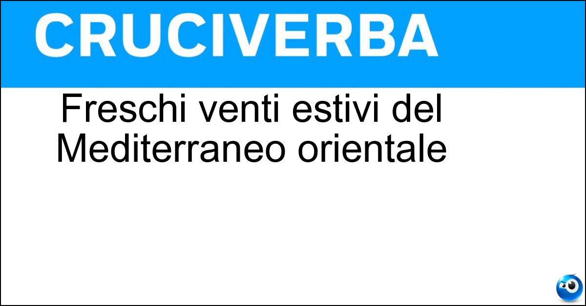 Soluzione Freschi venti estivi del Mediterraneo orientale - Etesii
