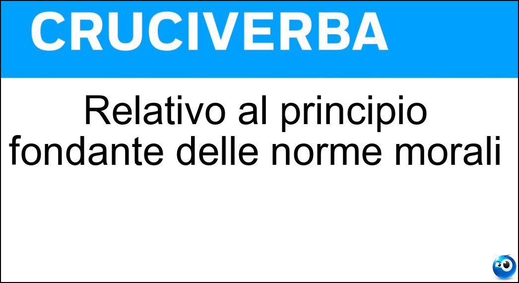 Relativo al principio fondante delle norme morali