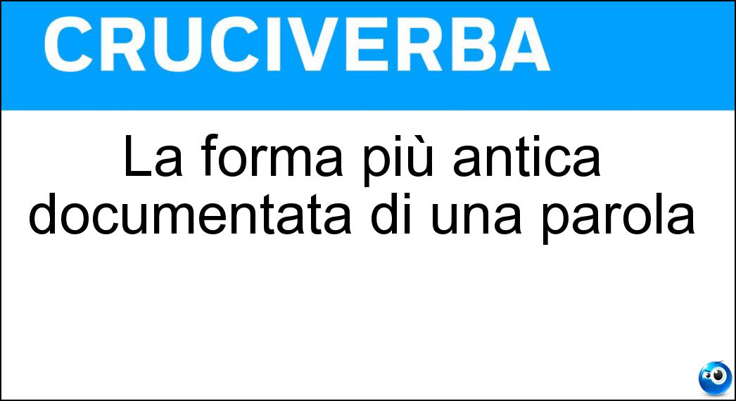 La forma più antica documentata di una parola