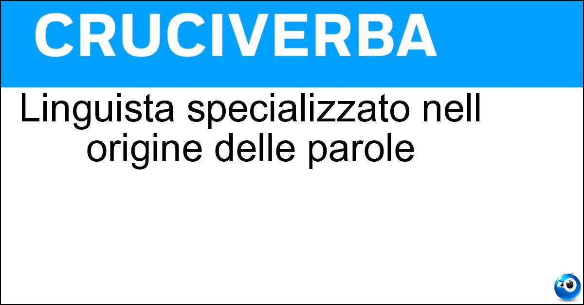 Soluzione Linguista specializzato nell origine delle parole - Etimologo