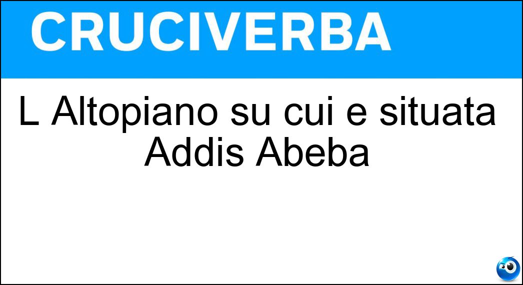 L Altopiano su cui è situata Addis Abeba