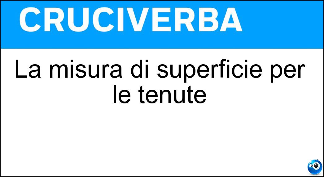 La misura di superficie per le tenute Soluzione Cruciverba: La misura di superficie per le tenute - Risposta Ettaro