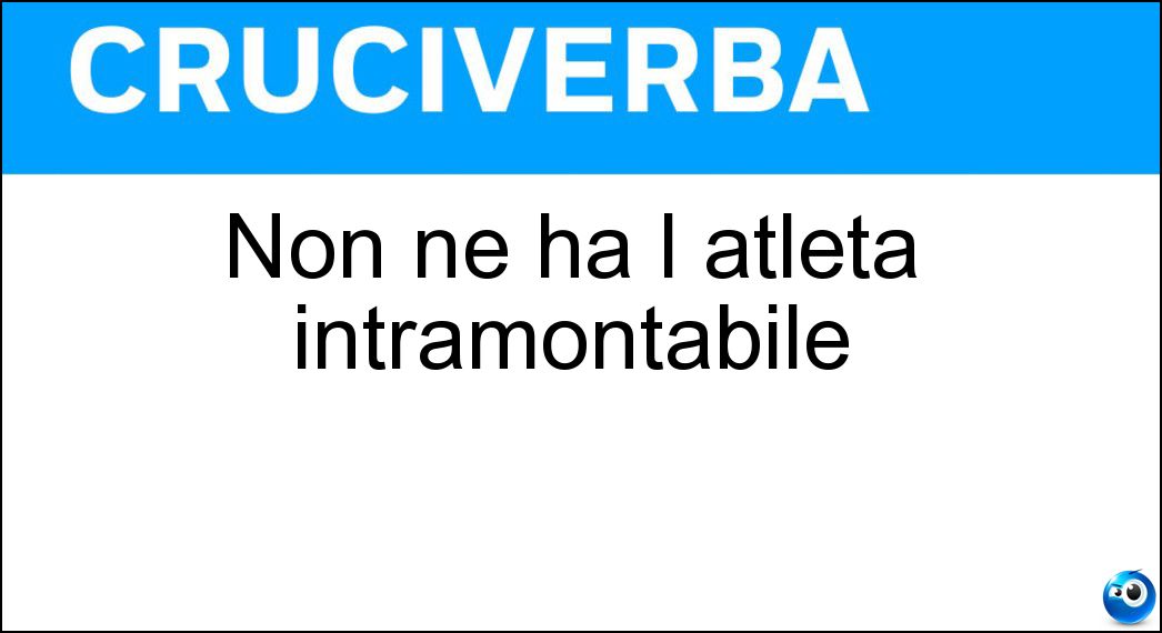 Non ne ha l atleta intramontabile Soluzione Non ne ha l atleta intramontabile - Età