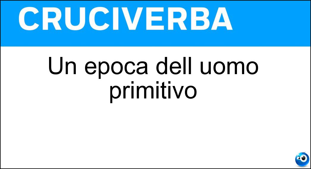 Un epoca dell uomo primitivo Soluzione Un epoca dell uomo primitivo - Età Del Bronzo