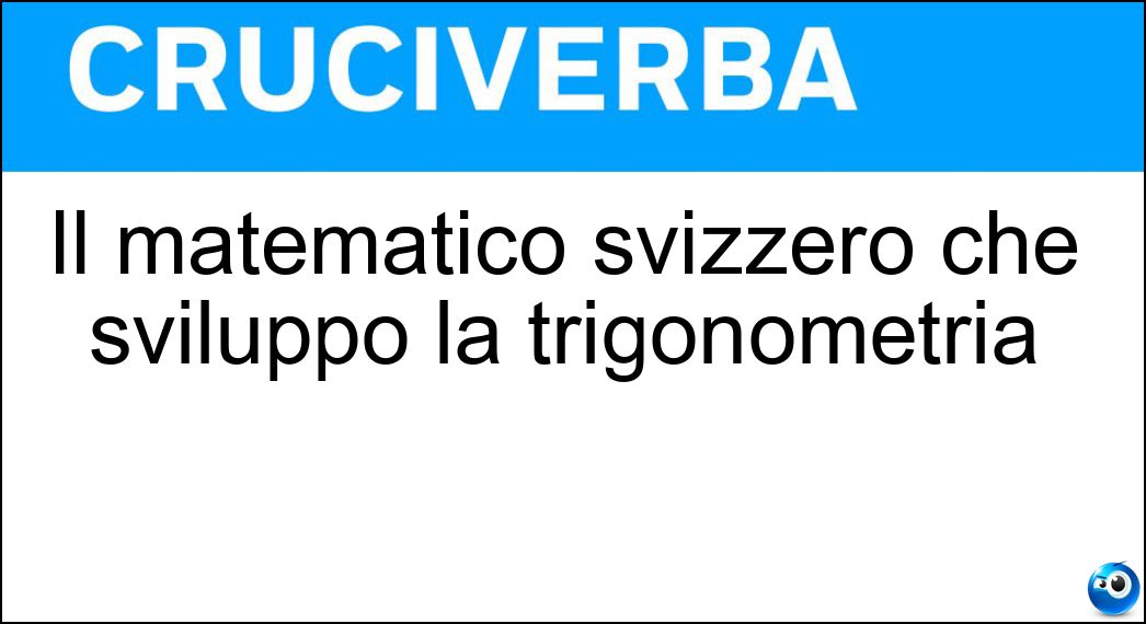 Il matematico svizzero che sviluppò la trigonometria