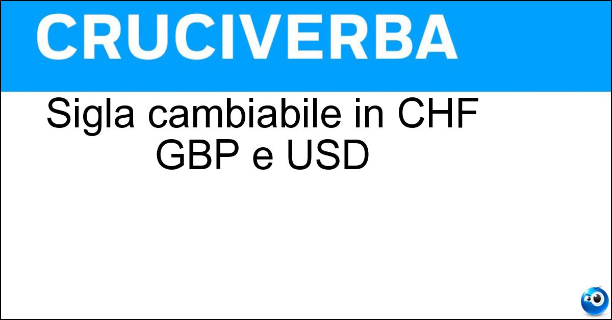 Sigla cambiabile in CHF GBP e USD Soluzione Sigla cambiabile in CHF GBP e USD - Eur