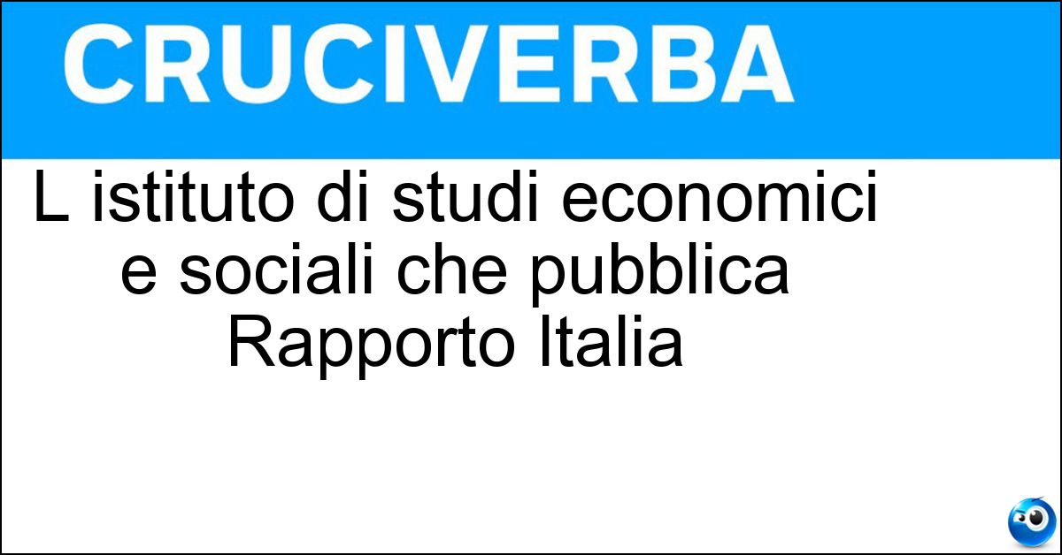 L istituto di studi economici e sociali che pubblica Rapporto Italia Soluzione L istituto di studi economici e sociali che pubblica Rapporto Italia - Eurispes
