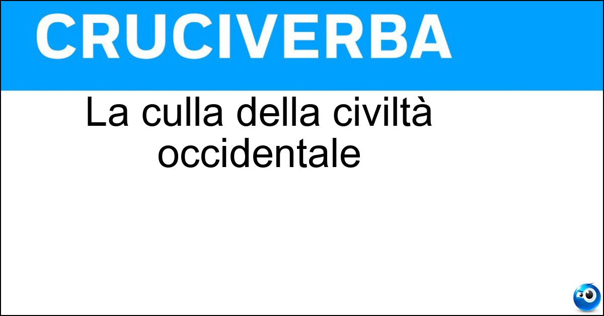 La culla della civiltà occidentale Soluzione La culla della civiltà occidentale - Europa