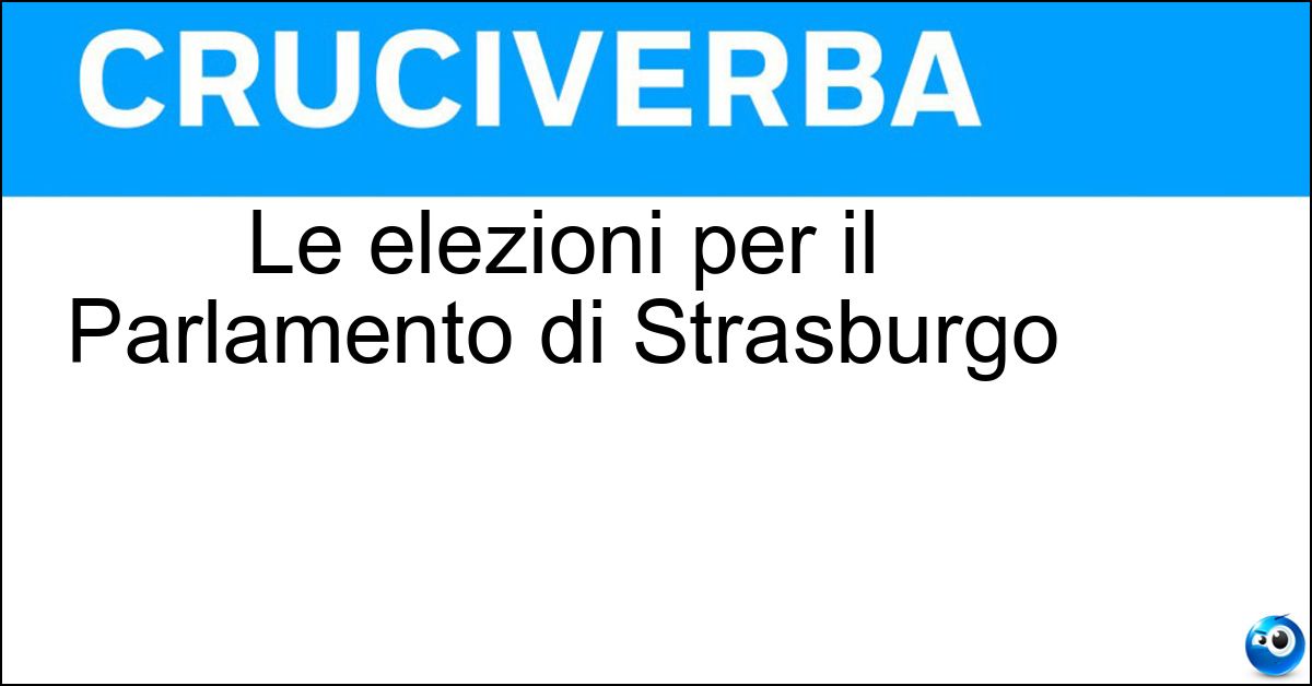 Le elezioni per il Parlamento di Strasburgo Soluzione Le elezioni per il Parlamento di Strasburgo - Europee