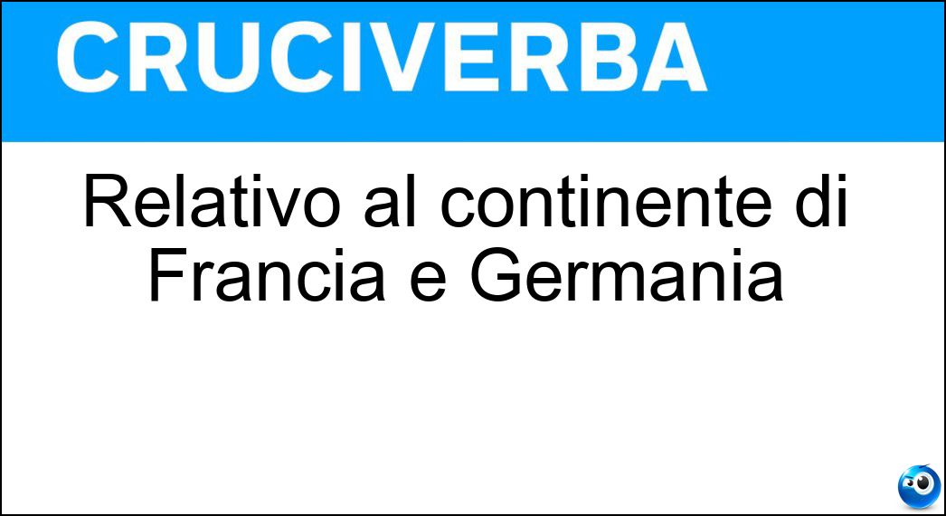 Relativo al continente di Francia e Germania