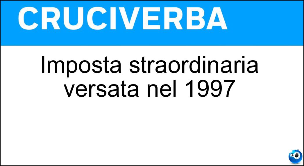 Imposta straordinaria versata nel 1997 Soluzione Imposta straordinaria versata nel 1997 - Eurotassa