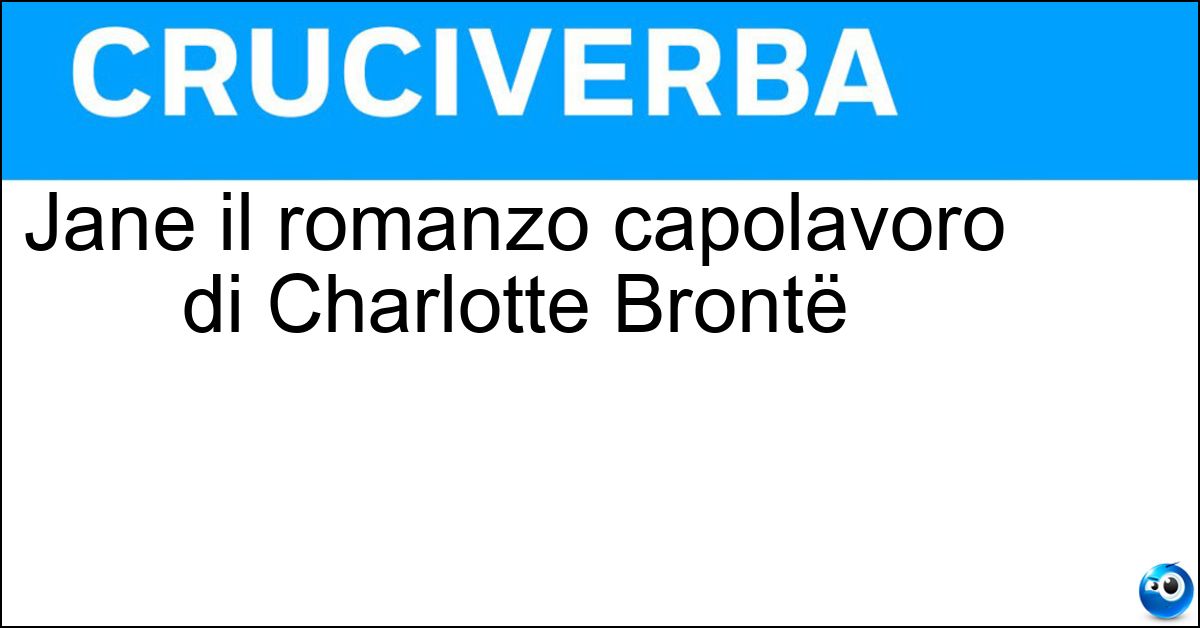 Jane il romanzo capolavoro di Charlotte Brontë Soluzione Jane il romanzo capolavoro di Charlotte Brontë - Eyre