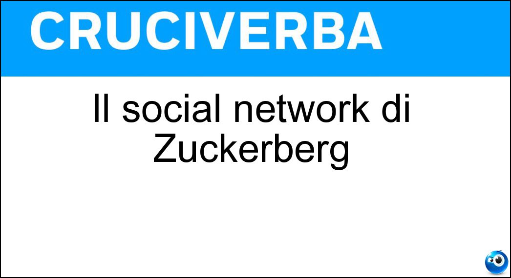 Il social network di Zuckerberg Soluzione Il social network di Zuckerberg - Facebook
