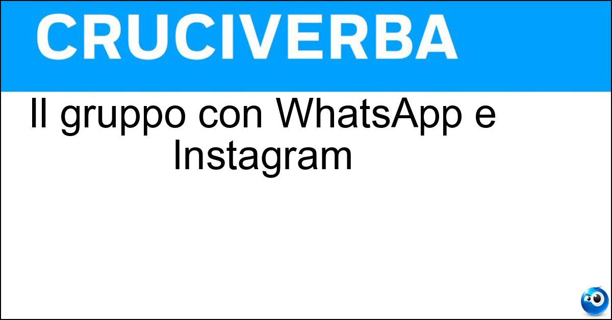 Il gruppo con WhatsApp e Instagram Soluzione Il gruppo con WhatsApp e Instagram - Facebook