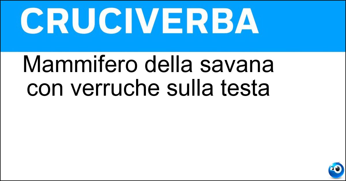 Soluzione Mammifero della savana con verruche sulla testa - Facocero