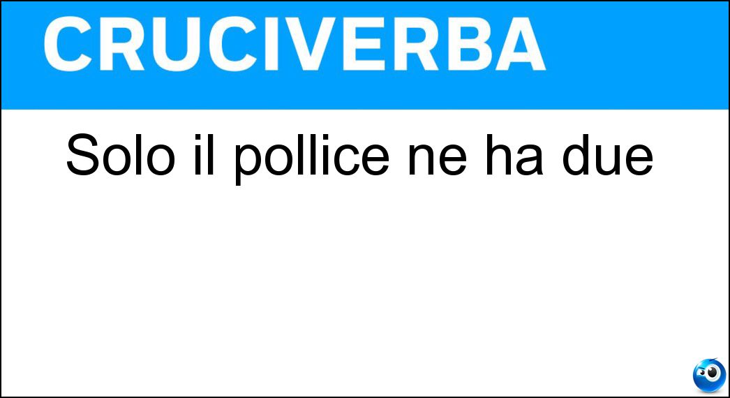 Solo il pollice ne ha due