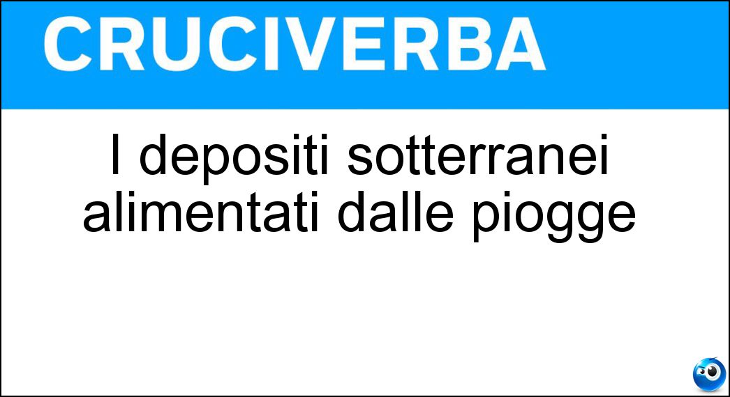 I depositi sotterranei alimentati dalle piogge