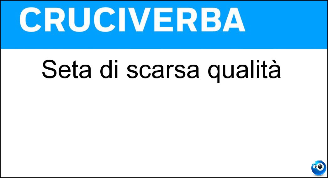 Seta di scarsa qualità