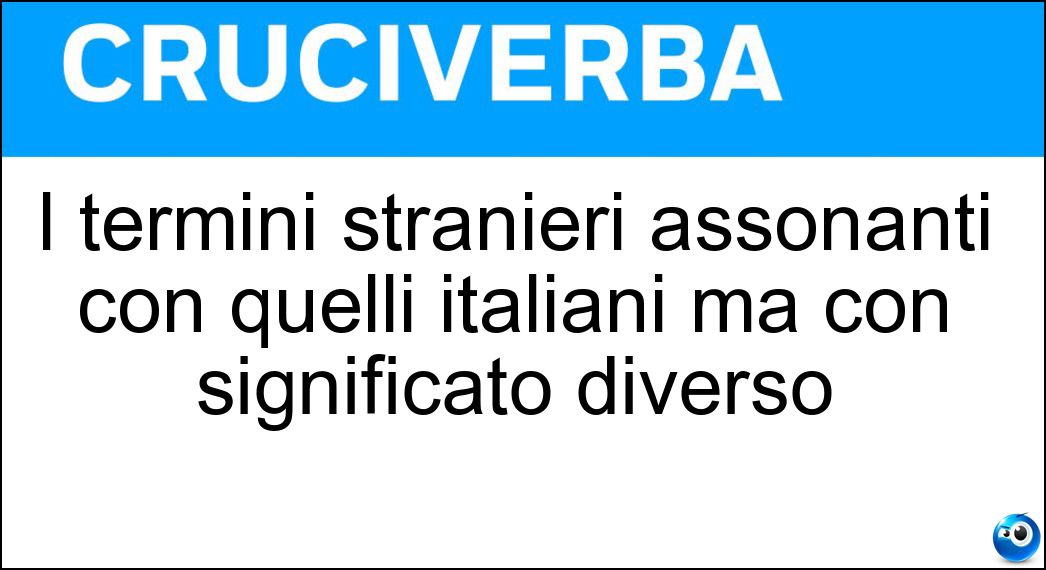 I termini stranieri assonanti con quelli italiani ma con significato diverso
