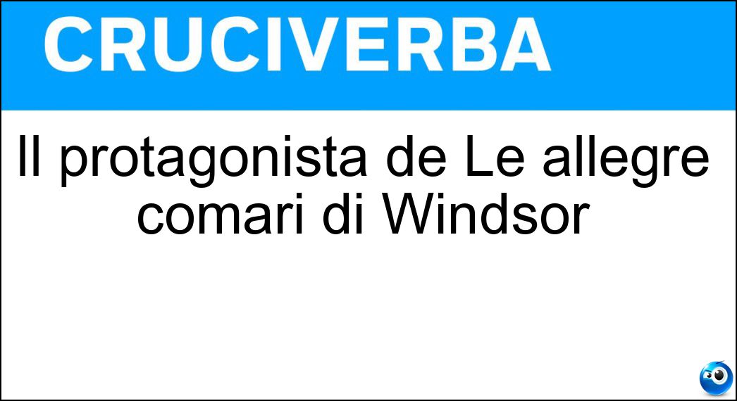 Il protagonista de Le allegre comari di Windsor