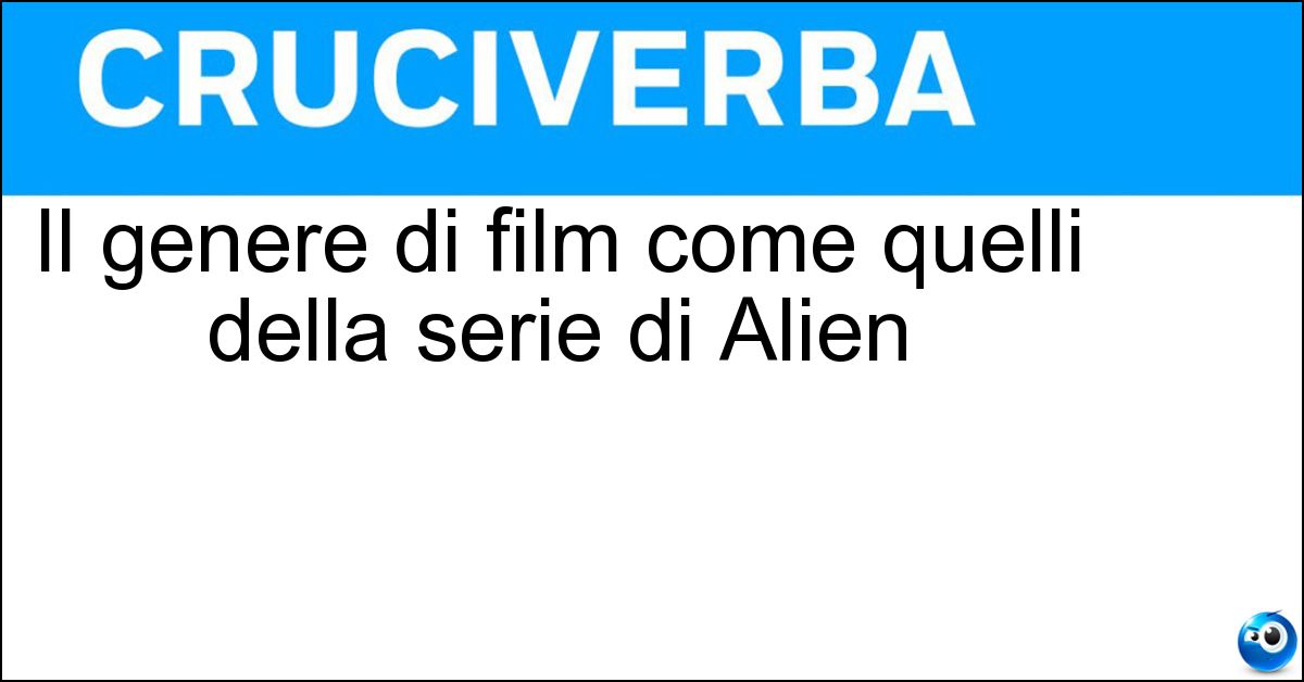 Il genere di film come quelli della serie di Alien Soluzione Il genere di film come quelli della serie di Alien - Fantahorror