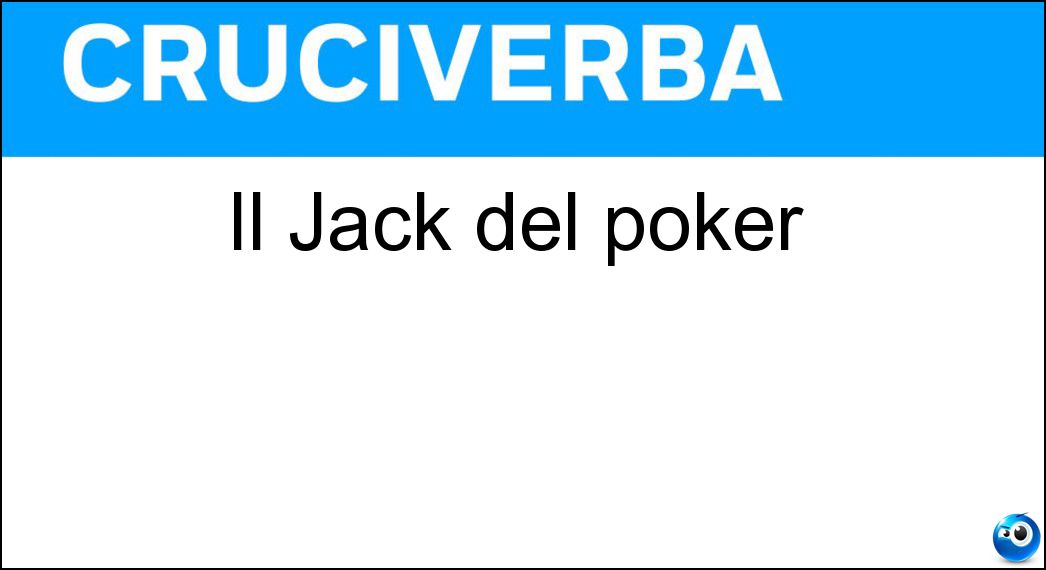 Il Jack del poker Soluzione Cruciverba: Il Jack del poker - Risposta Fante