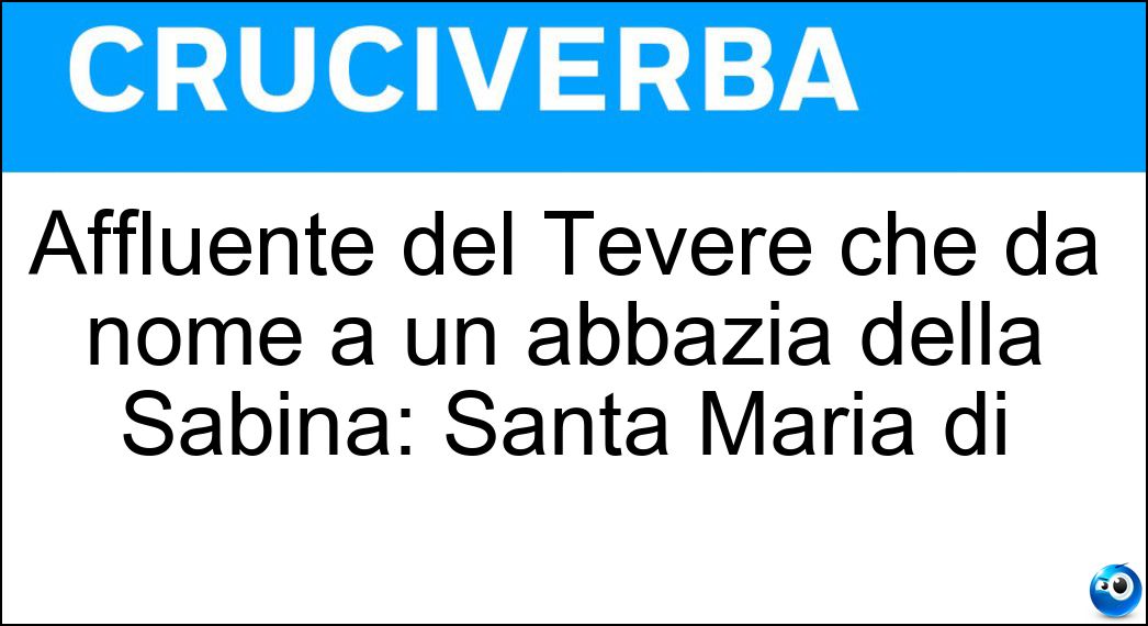 Affluente del Tevere che dà nome a un abbazia della Sabina: Santa Maria di