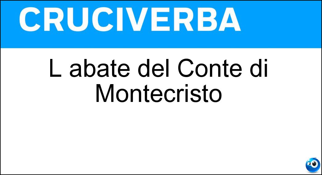 L abate del Conte di Montecristo Soluzione L abate del Conte di Montecristo - Faria