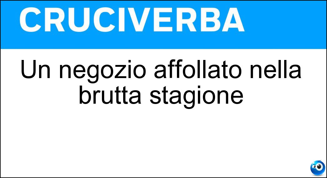 Un negozio affollato nella brutta stagione