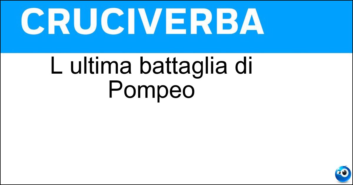 Soluzione L ultima battaglia di Pompeo - Farsalo
