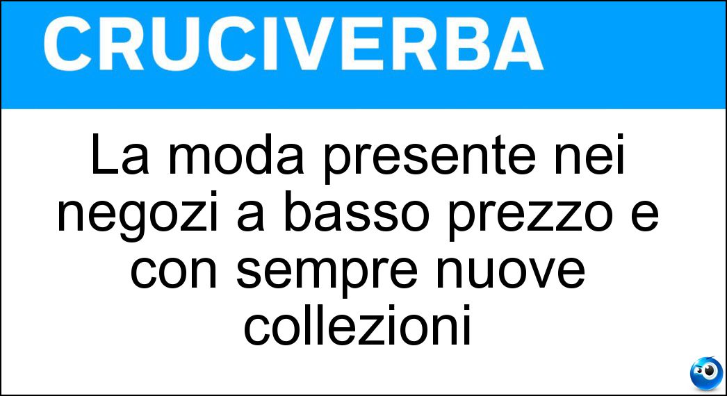 La moda presente nei negozi a basso prezzo e con sempre nuove collezioni Soluzione La moda presente nei negozi a basso prezzo e con sempre nuove collezioni - Fast Fashion