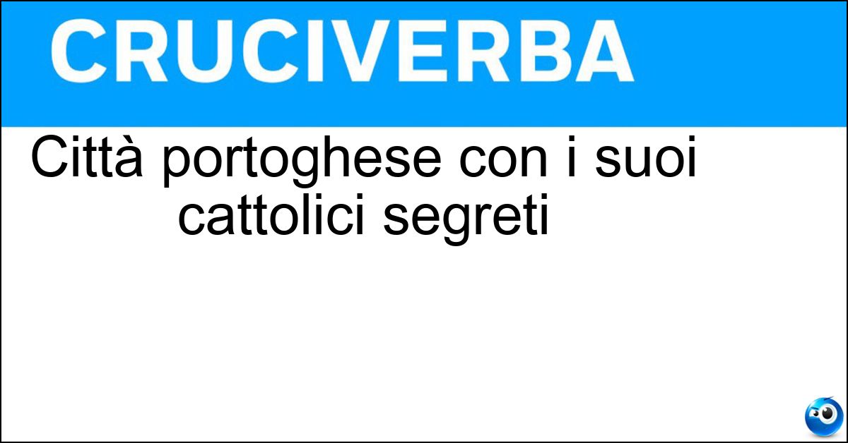 Città portoghese con i suoi cattolici segreti Soluzione Città portoghese con i suoi cattolici segreti - Fatima