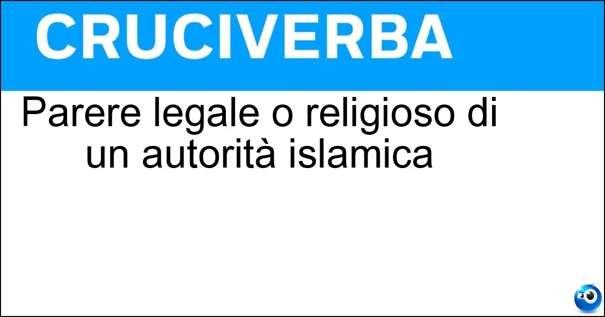 Soluzione Parere legale o religioso di un autorità islamica - Fatwa