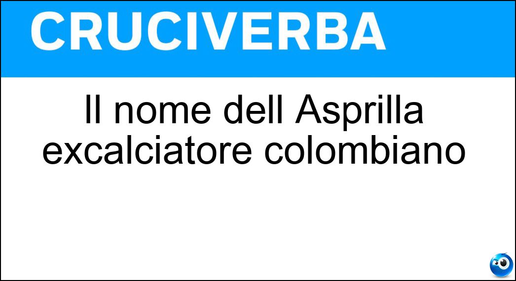 Il nome dell Asprilla excalciatore colombiano Soluzione Cruciverba: Il nome dell Asprilla excalciatore colombiano - Risposta Faustino