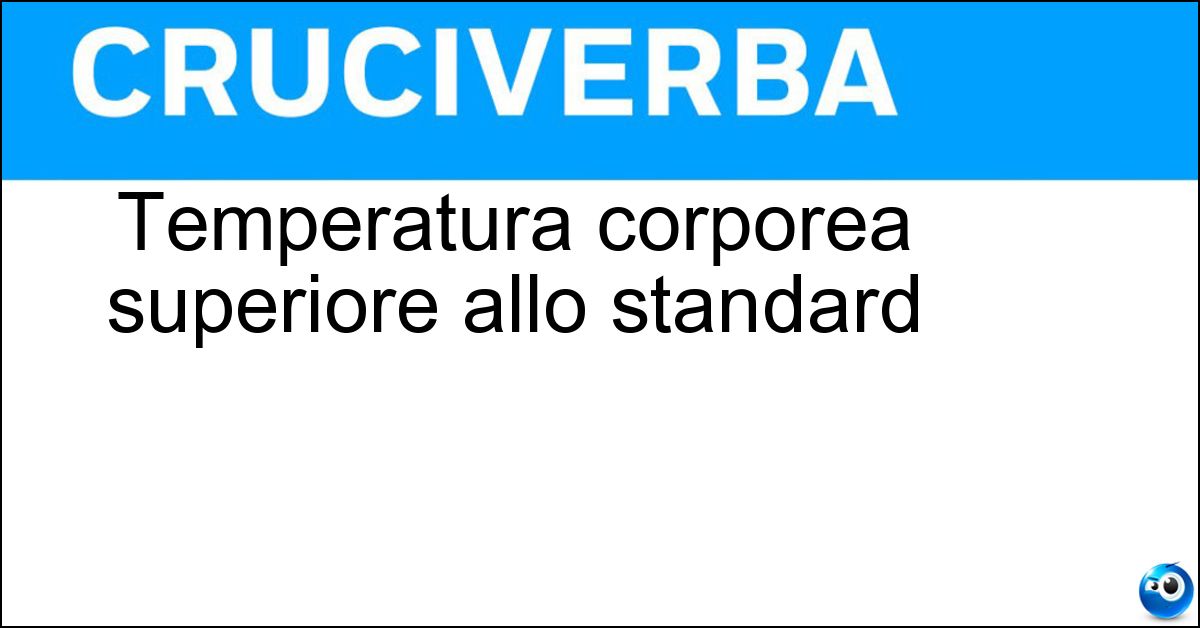 Soluzione Temperatura corporea superiore allo standard - Febbre