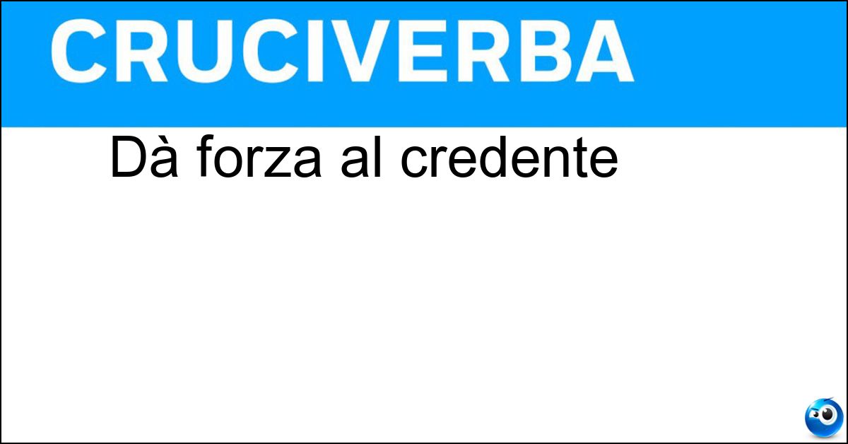 Soluzione Dà forza al credente - Fede