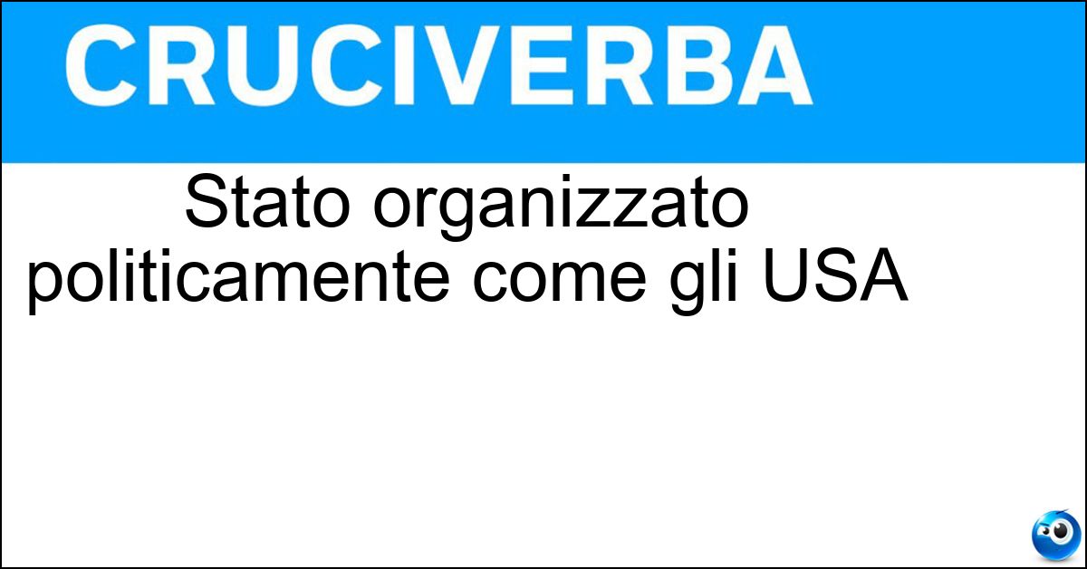 Soluzione Stato organizzato politicamente come gli USA - Federale