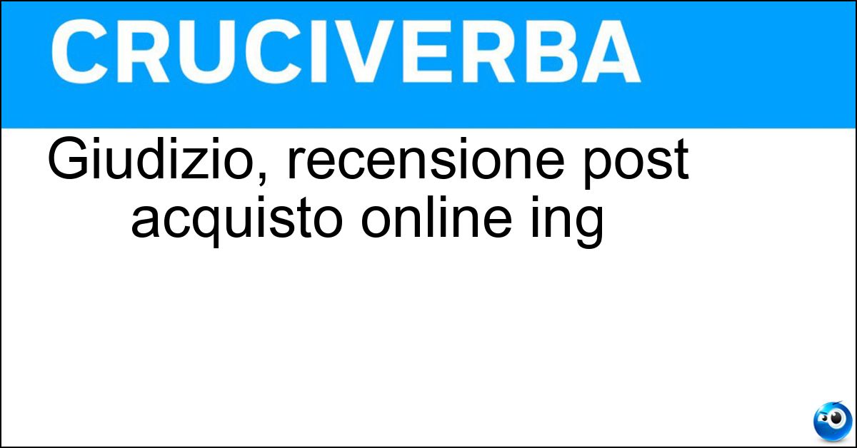 Giudizio, recensione post acquisto online ing Soluzione Giudizio, recensione post acquisto online ing - Feedback