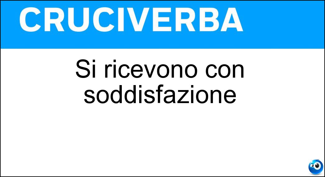 Si ricevono con soddisfazione Soluzione Si ricevono con soddisfazione - Felicitazioni